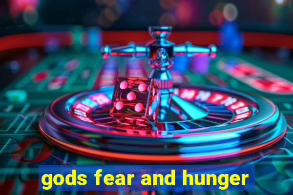 gods fear and hunger